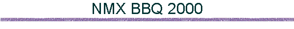 NMX BBQ 2000
